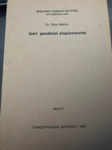 dr. Ódor Károly - Ipari geodéziai alapismeretek