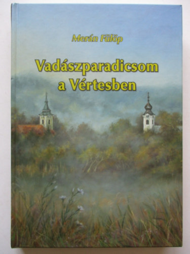 Mer�n F�l�p - Vad�szparadicsom a V�rtesben