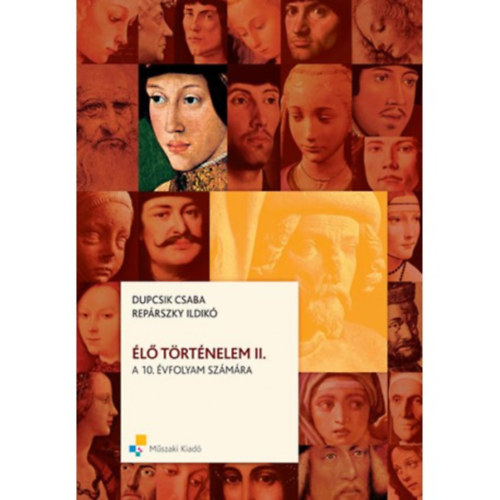 Rep�rszky I.- Dupcsik Cs. - �l� t�rt�nelem II. A k�z�piskol�k 10. �vfolyama sz�m�ra