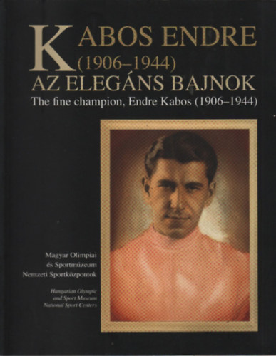 Szarka Klra  (szerk.) - Kabos Endre az elegns bajnok (1906-1944)
