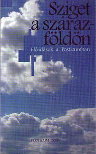 Sziget a szárazföldön-Előadások a Posticumban
