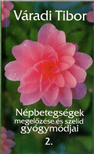 Vradi Tibor - Npbetegsgek megelzse s szeld gygymdjai 2.