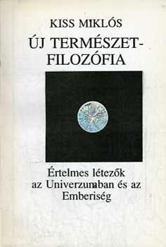 Kiss Mikls - j termszetfilozfia - rtelmes ltezk az Univerzumban s ...