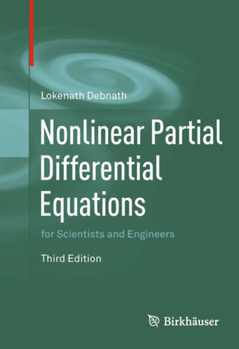 Lokenath Debnath - Nonlinear Partial Differential Equations for Scientists and Engineers ("Nemlineris parcilis differencilegyenletek tudsok s mrnkk szmra" angol nyelven)