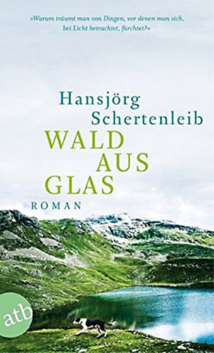 Hansj�rg Schertenleib - Wald aus Glas