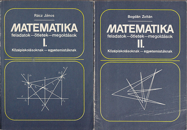 Rcz Jnos-Bogdn Zoltn - Matematika: feladatok, tletek, megolds I-II.