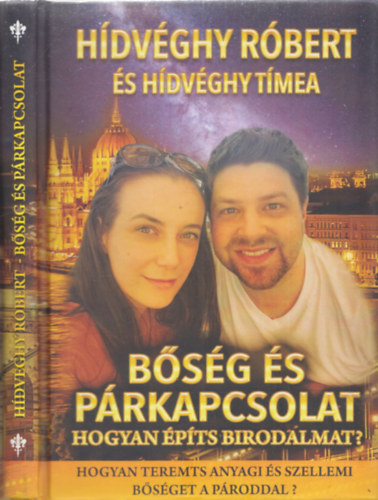 Hídvéghy Tímea és Hídvéghy Róbert - Bőség és párkapcsolat - Hogyan építs birodalmat? (Hogyan teremts anyagi és szellemi bőséget a pároddal?)