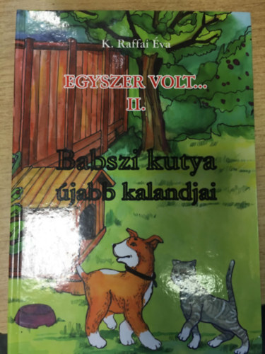 K. Raffai va - Babszi kutya jabb kalandjai (Egyszer volt...II.)