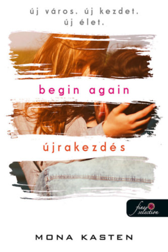 Mona Kasten - Begin Again - Újrakezdés