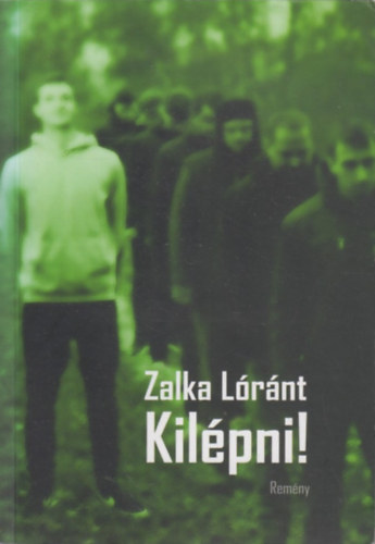 Zalka Lóránt - Kilépni!