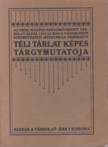 Lesskó János - Az Orsz. Magyar Képzőművészeti Tárlat által 1915/16-ban a Városligeti Szépművészeti Múzeumban rendezett Téli tárlat képes tárgymutatója