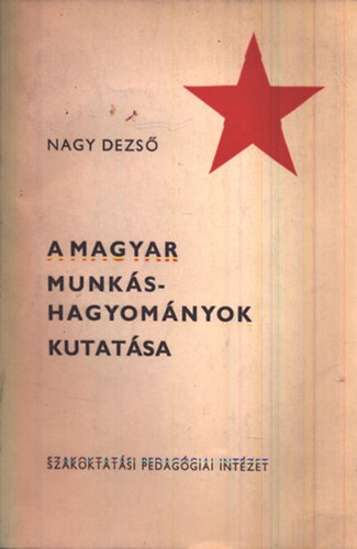 Nagy Dezső - A magyar munkáshagyományok kutatása (dedikált)