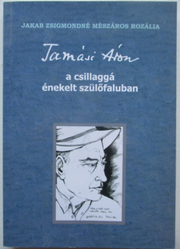 Jakab Zsigmondn� M�sz�ros Roz�lia - Tam�si �roon a csillagg� �nekelt sz�l�faluban