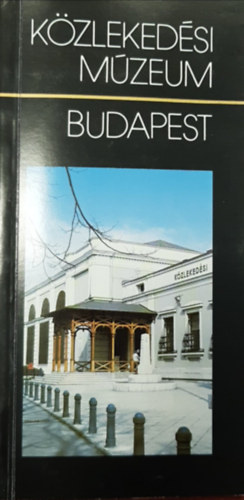 K�czi�nn� Dr. Szentp�teri Erzs�bet  (szerk.) - K�zleked�si M�zeum Budapest