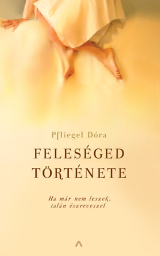Pfliegel D�ra - Feles�ged t�rt�nete