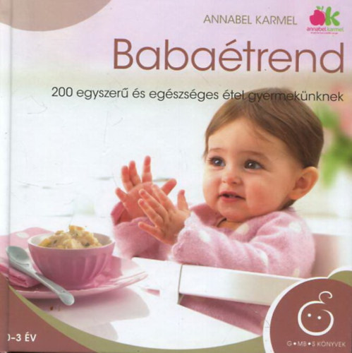 Annabel Karmel - Babatrend - 200 egyszer s egszsges tel gyermeknknek