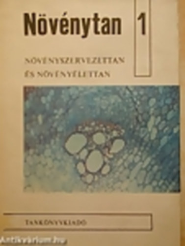 Dr. Haraszty .; Dr. Hortobgyi T.; Dr. Kiss I. - Nvnytan 1. - Nvnyszervezettan s nvnylettan
