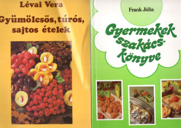 Frank Jlia Lvai Vera - 4 db szakcsknyv: Gyermekek szakcsknyve + Gymlcss, trs, sajtos telek + Szakcsknyv bcben + Vilgkonyha