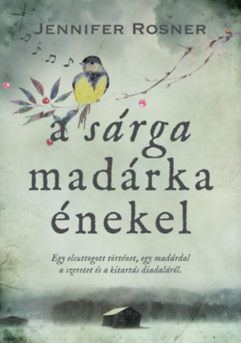 Jennifer Rosner - A sárga madárka énekel