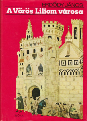 Erdődy János - A Vörös Liliom városa