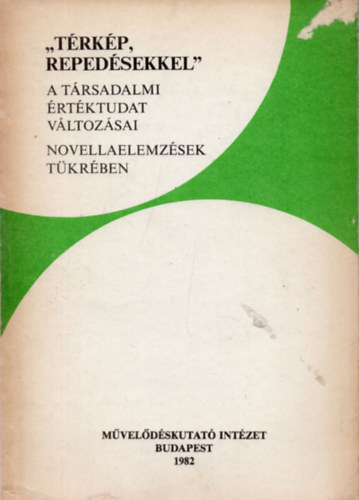 Erddy Edit - Karafith Judit - Veres Andrs  (szerk.) - "Trkp repedsekkel" - A trsadalmi rtktudat vltozsai novellaelemzsek tkrben