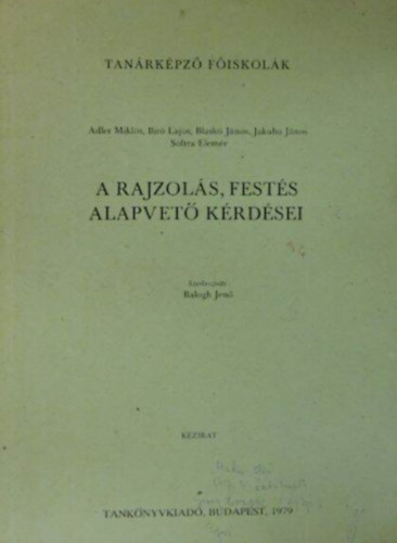 Adler Mikls; Br Lajos; Blask Jnos; Jakuba Jnos; Soltra Elemr - A rajzols, fests alapvet krdsei