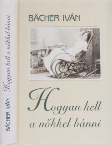 B�cher Iv�n - Hogyan kell a n�kkel b�nni