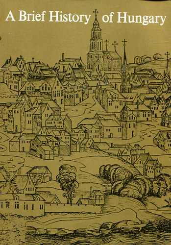 András Székely - A Brief History of Hungary