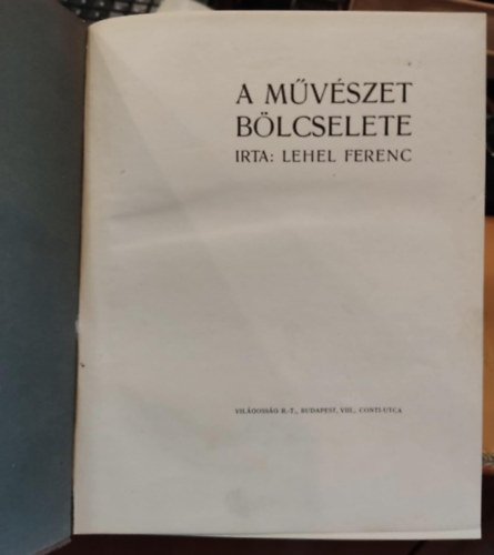 Lehel Ferenc - A mvszet blcselete (Vilgossg R.-T.)