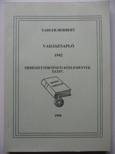 Nadler Herbert - Vadsznapl 1942 - Erdszettrtneti kzlemnyek XXXIV.