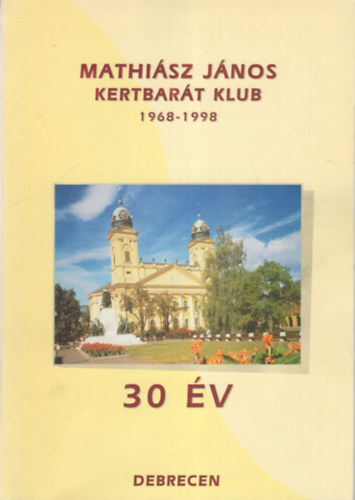 Dr. Peth� Ferenc - Mathi�sz J�nos Kertbatr�t Klub 1968-1998- 30 �v