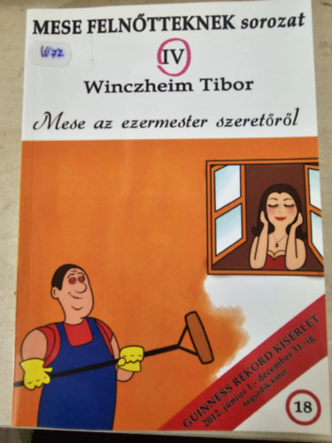 Winczheim Tibor - Mese az ezermester szeret�r�l - Mese feln�tteknek sorozat