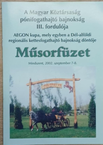 A Magyar K�zt�rsas�g p�nifogathajt� bajnoks�g III. fordul�ja - M�sorf�zet Mindszent, 2002. szeptember 7-8.