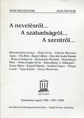 A nevel�sr�l...A szabads�gr�l...A szentr�l...(pszichol�gusok-teol�gusok)