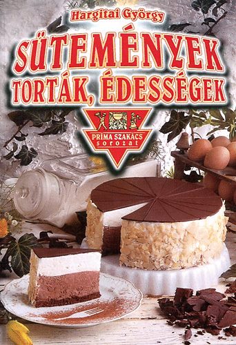 Hargitai György - Sütemények, torták, édességek