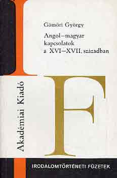 Gmri Gyrgy - Angol-magyar kapcsolatok a XVI-XVII. szzadban