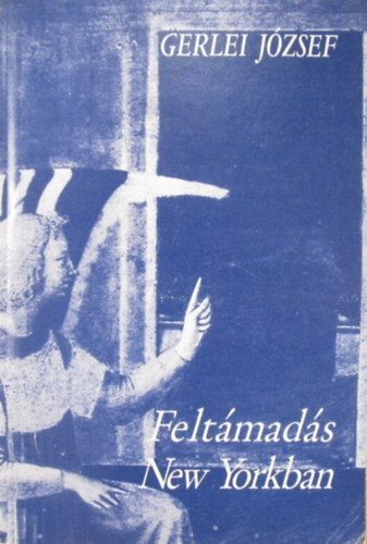 Gerlei J�zsef - Felt�mad�s New Yorkban