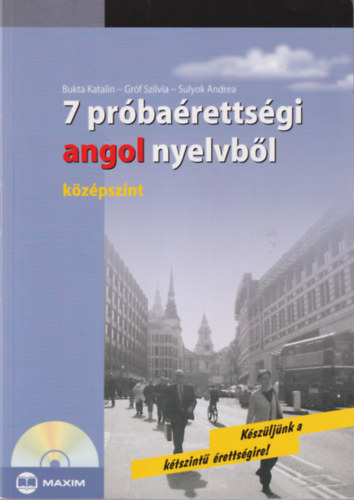 Bukta Katalin- Sulyok Andrea, Grf Szilvia - 2 angol nyelvknyv CD mellkletekkel : 7 db prbarettsgi angol nyelvbl - kzpszint + 7 db prbarettsgi angol nyelvbl - emelt szint