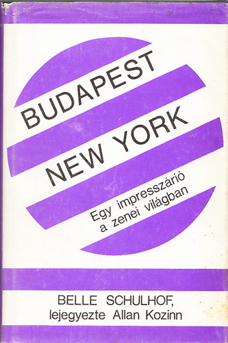 Belle Schulhof - Budapest-New york - Egy impresszárió a zenei világban