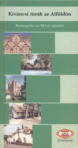 László János - Kíváncsi túrák az Alföldön-Barangolások az M5-ös mentén