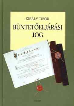 Király Tibor - Büntetőeljárási jog