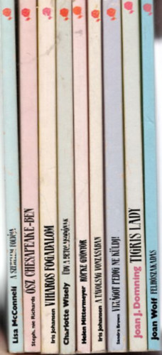 Stephanie Richards, Iris Johansen, Charlotte Wisely Lisa McConnell - 9 db V�r�s R�zsa k�nyvek: Felh�szakad�s + Tigris Lady + Vir�got pedig ne k�ldj! + A t�vols�g vonz�s�ban + R�pke gy�ny�r + �dv a betolakod�nak + Viharos fogadalom + �sz Chesapeake-ben + A szerelem foly�ja