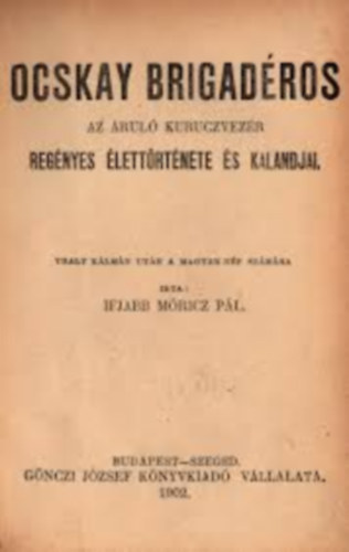 Ocskay brigadéros az áruló kuruczvezér regényes élettörténete és kalandjai
