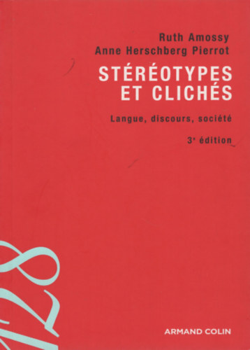 Anne Herschberg Pierrot Ruth Amossy - St�r�otypes et clich�s: Langue, discours, soci�t�