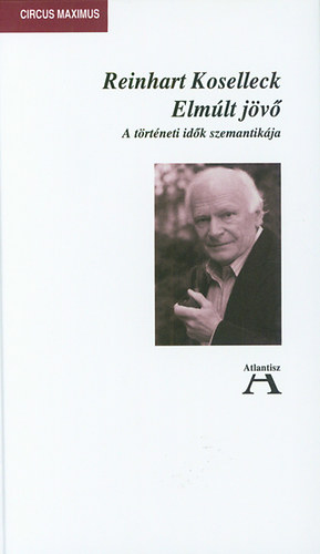 Reinhart Koselleck - Elm�lt j�v�