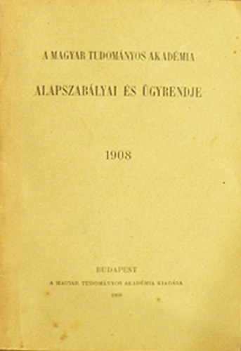 A Magyar tudomnyos Akadmia alapszablyai s gyrendje