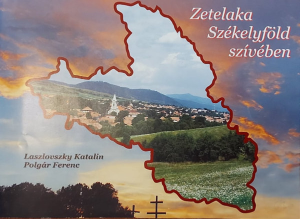 Polgr Ferenc Laszlovszky Katalin - Zetelaka Szkelyfld szvben