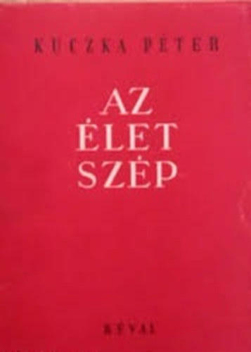 Kuczka Péter - Az élet szép