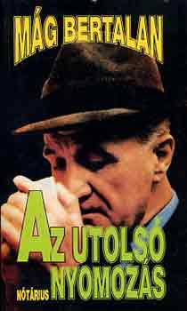 M�g Bertalan - Az utols� nyomoz�s
