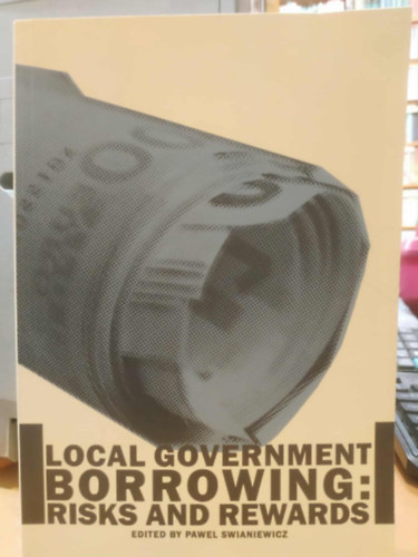 Pawel Swianiewicz - Local Government Borrowing: Risks and Rewards
